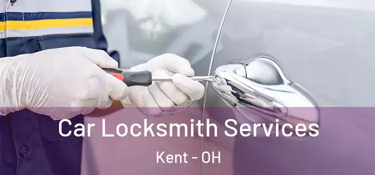 Car Locksmith Services Kent - OH