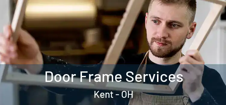 Door Frame Services Kent - OH