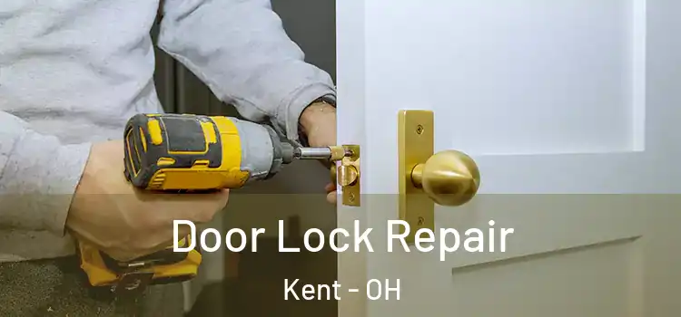 Door Lock Repair Kent - OH