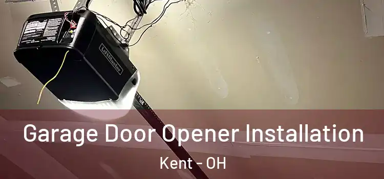  Garage Door Opener Installation Kent - OH