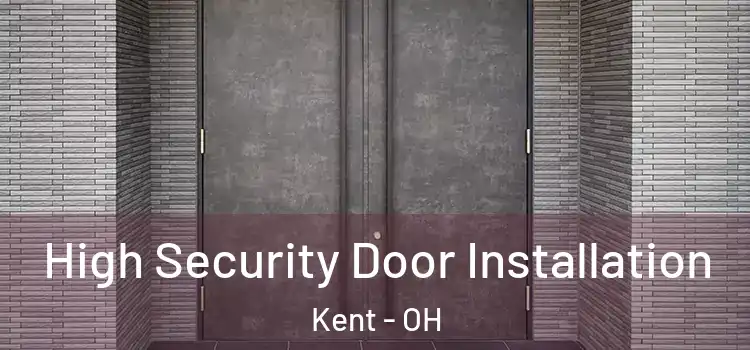High Security Door Installation Kent - OH