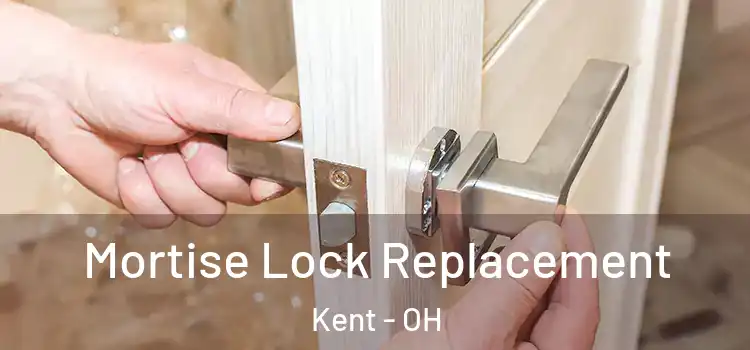 Mortise Lock Replacement Kent - OH